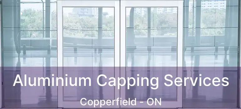 Aluminium Capping Services Copperfield - ON