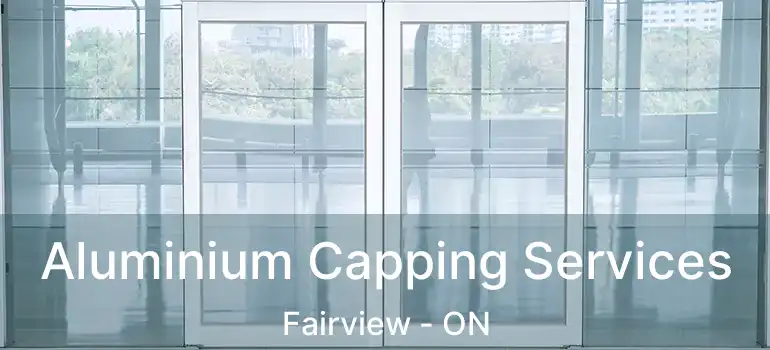 Aluminium Capping Services Fairview - ON