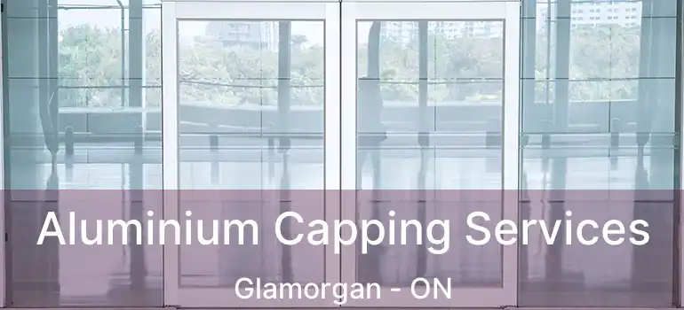 Aluminium Capping Services Glamorgan - ON