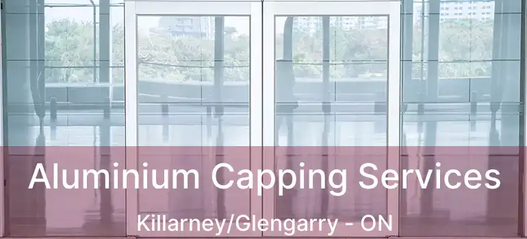 Aluminium Capping Services Killarney/Glengarry - ON