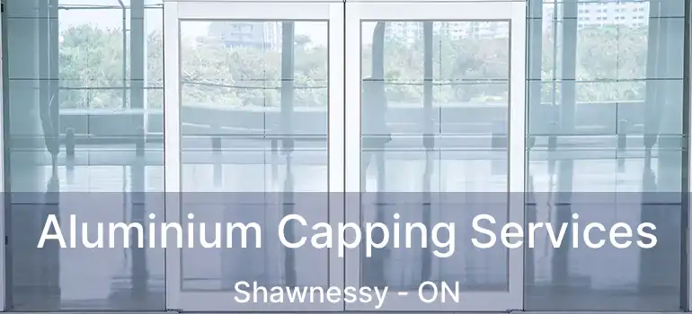 Aluminium Capping Services Shawnessy - ON