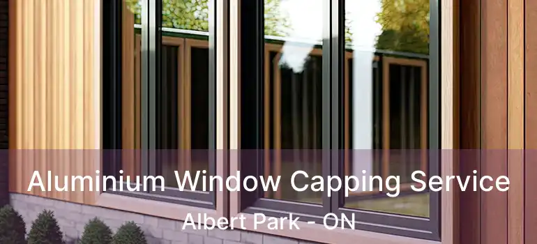 Aluminium Window Capping Service Albert Park - ON