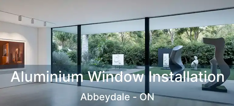 Aluminium Window Installation Abbeydale - ON