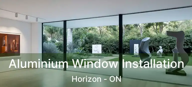 Aluminium Window Installation Horizon - ON