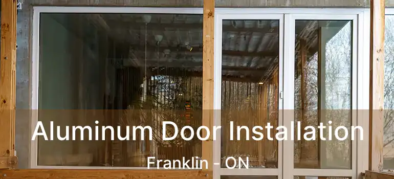 Aluminum Door Installation Franklin - ON