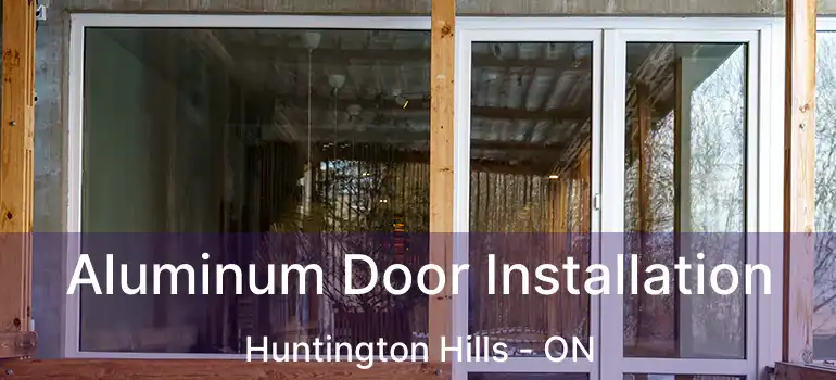 Aluminum Door Installation Huntington Hills - ON