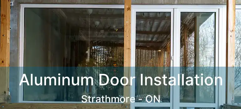 Aluminum Door Installation Strathmore - ON