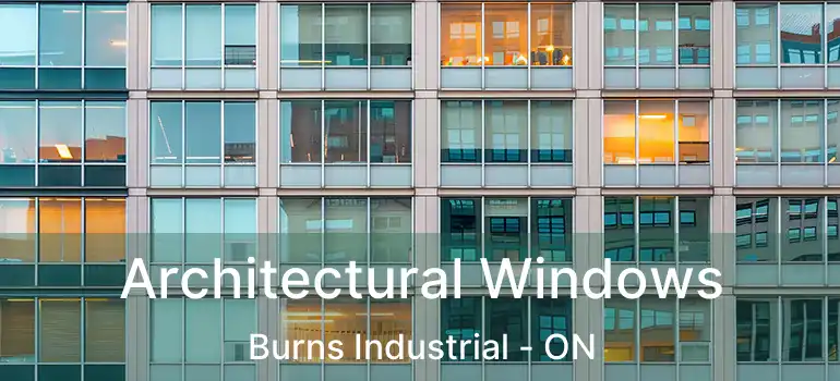 Architectural Windows Burns Industrial - ON