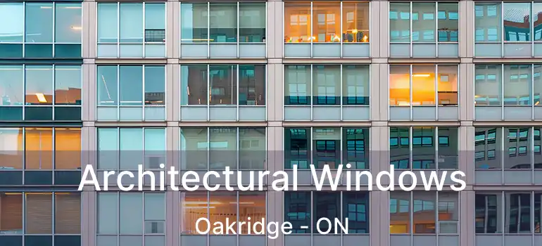 Architectural Windows Oakridge - ON