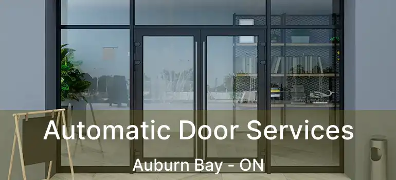 Automatic Door Services Auburn Bay - ON