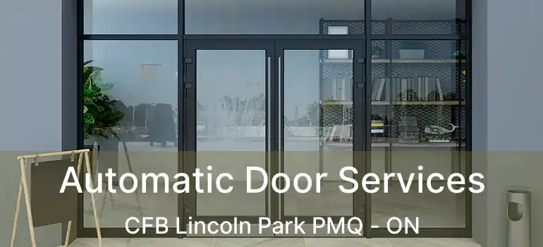 Automatic Door Services CFB Lincoln Park PMQ - ON