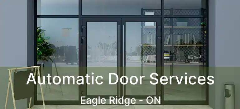 Automatic Door Services Eagle Ridge - ON