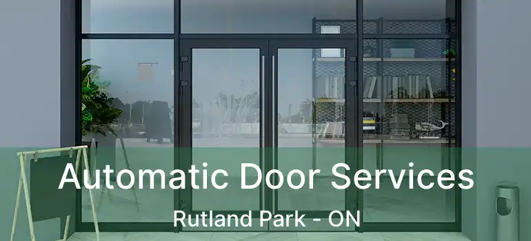 Automatic Door Services Rutland Park - ON