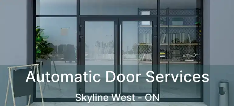 Automatic Door Services Skyline West - ON