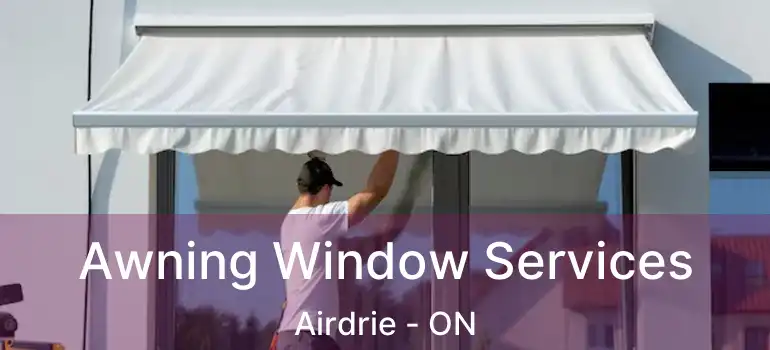 Awning Window Services Airdrie - ON