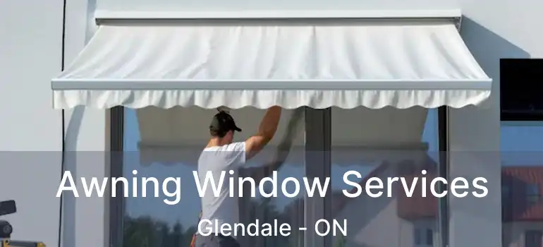 Awning Window Services Glendale - ON