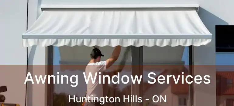 Awning Window Services Huntington Hills - ON