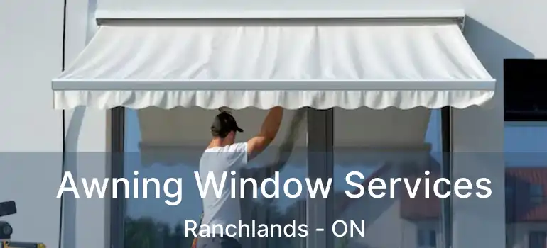 Awning Window Services Ranchlands - ON