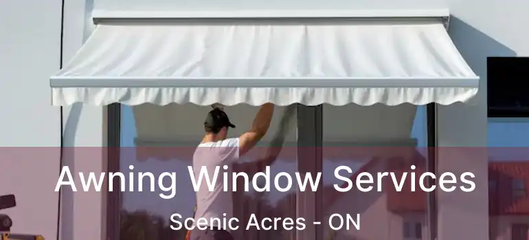 Awning Window Services Scenic Acres - ON