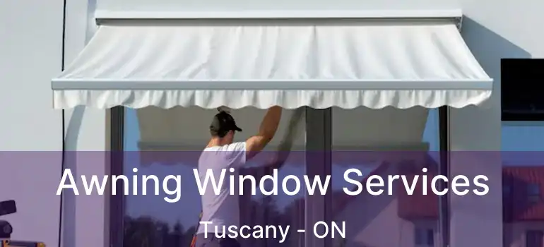 Awning Window Services Tuscany - ON