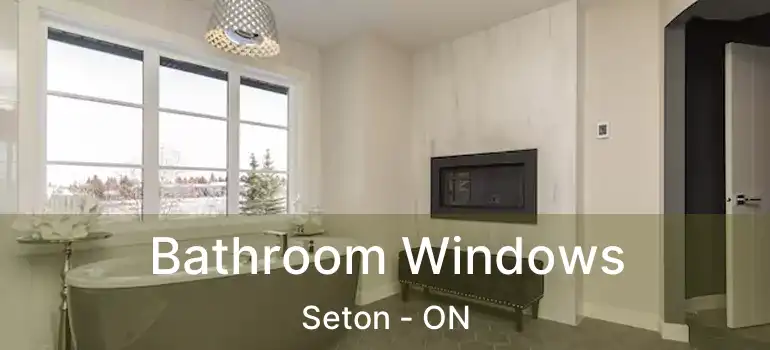 Bathroom Windows Seton - ON