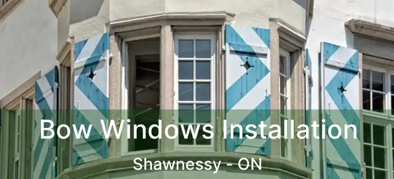 Bow Windows Installation Shawnessy - ON