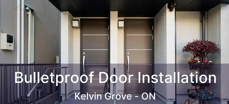 Bulletproof Door Installation Kelvin Grove - ON