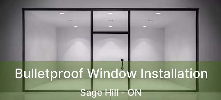 Bulletproof Window Installation Sage Hill - ON