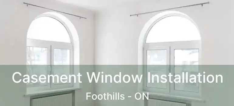 Casement Window Installation Foothills - ON