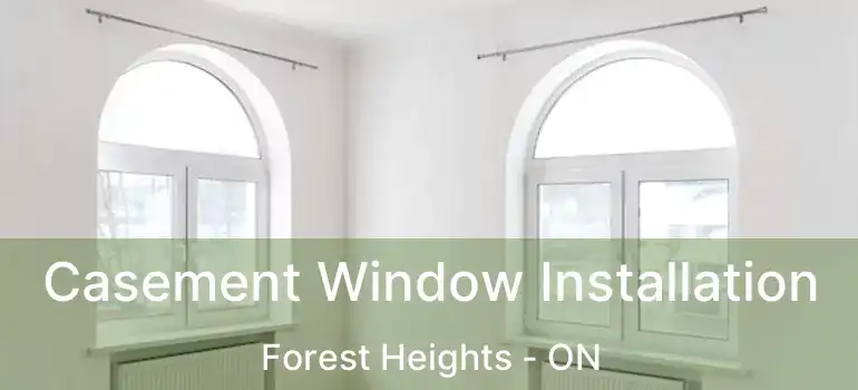 Casement Window Installation Forest Heights - ON