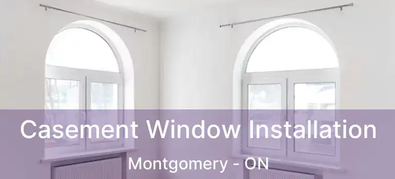 Casement Window Installation Montgomery - ON