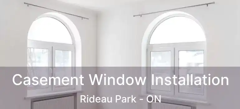 Casement Window Installation Rideau Park - ON