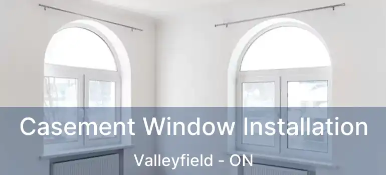 Casement Window Installation Valleyfield - ON