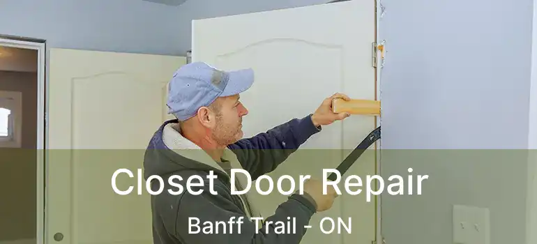 Closet Door Repair Banff Trail - ON