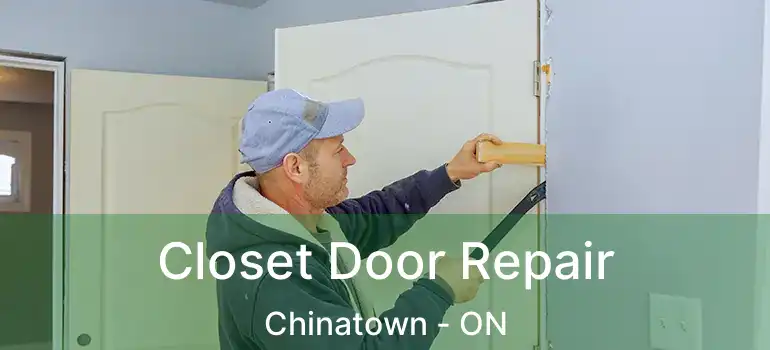 Closet Door Repair Chinatown - ON