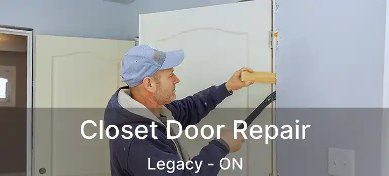 Closet Door Repair Legacy - ON