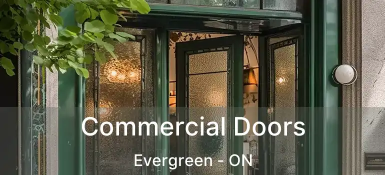 Commercial Doors Evergreen - ON