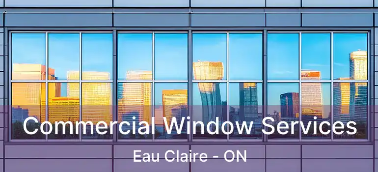 Commercial Window Services Eau Claire - ON