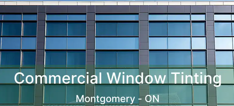 Commercial Window Tinting Montgomery - ON