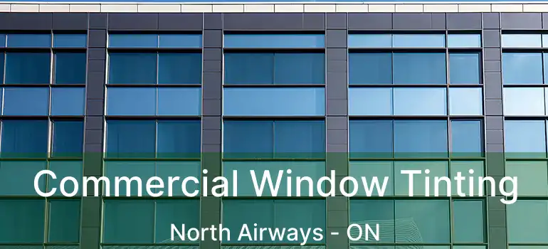 Commercial Window Tinting North Airways - ON