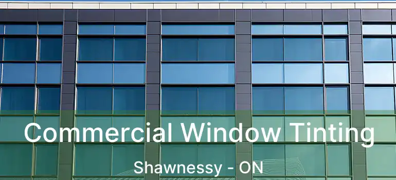 Commercial Window Tinting Shawnessy - ON