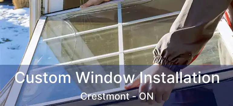 Custom Window Installation Crestmont - ON