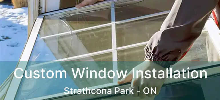 Custom Window Installation Strathcona Park - ON