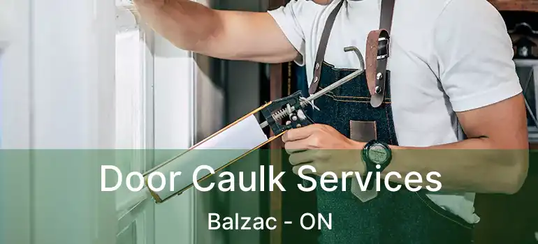 Door Caulk Services Balzac - ON