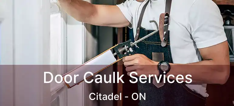 Door Caulk Services Citadel - ON