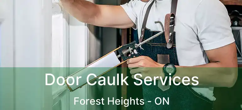 Door Caulk Services Forest Heights - ON
