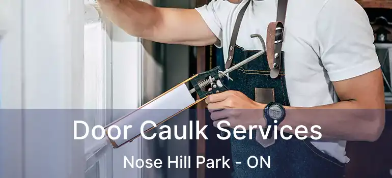 Door Caulk Services Nose Hill Park - ON