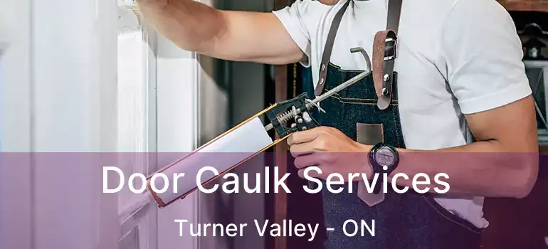 Door Caulk Services Turner Valley - ON