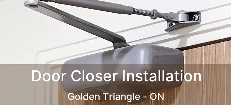 Door Closer Installation Golden Triangle - ON
