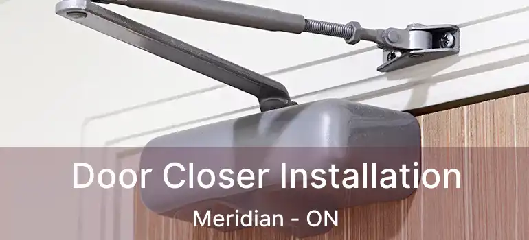 Door Closer Installation Meridian - ON